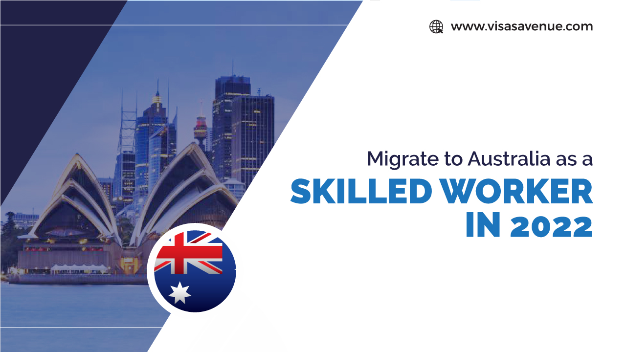 Migrate to Australia as a Skilled Worker 2022