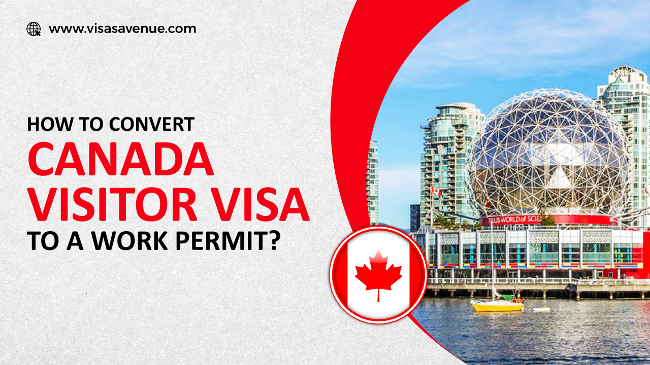 How to convert a Canada Visitor Visa to a Work Permit
